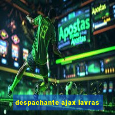 despachante ajax lavras