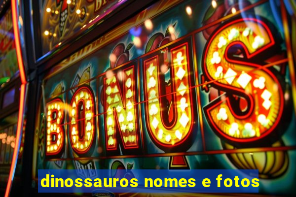 dinossauros nomes e fotos