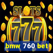 bmw 760 bet