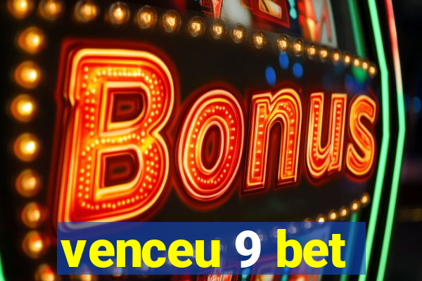 venceu 9 bet