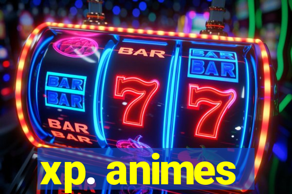 xp. animes