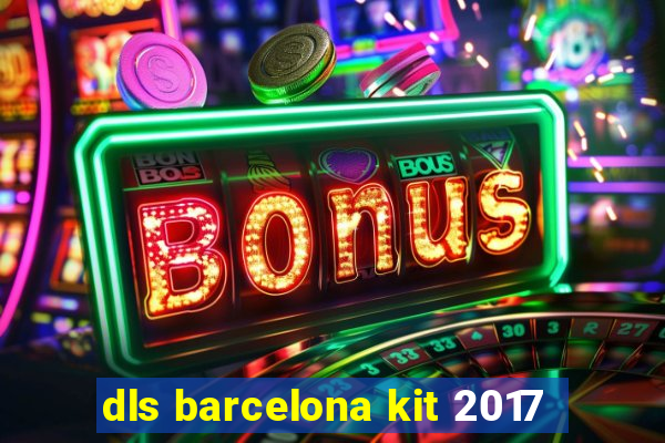 dls barcelona kit 2017