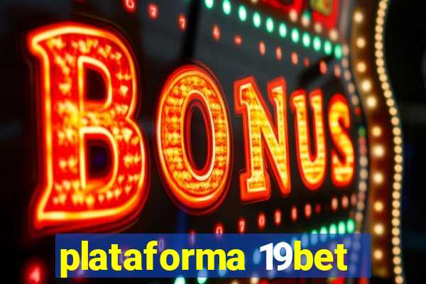 plataforma 19bet