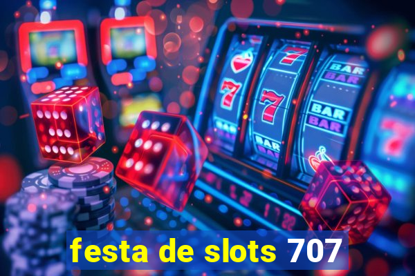 festa de slots 707