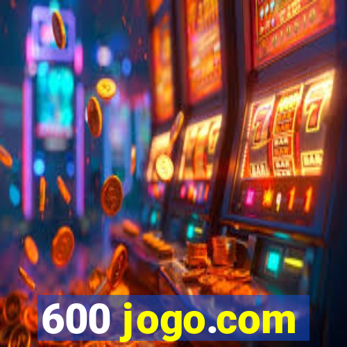 600 jogo.com