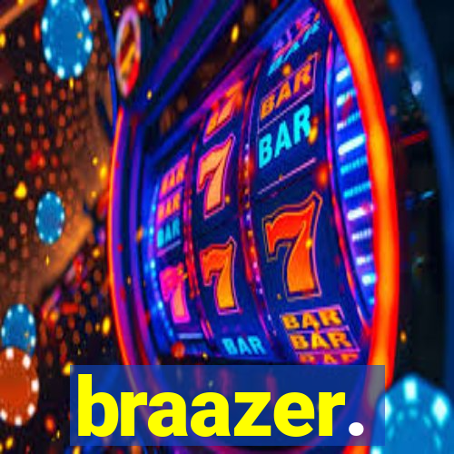 braazer.