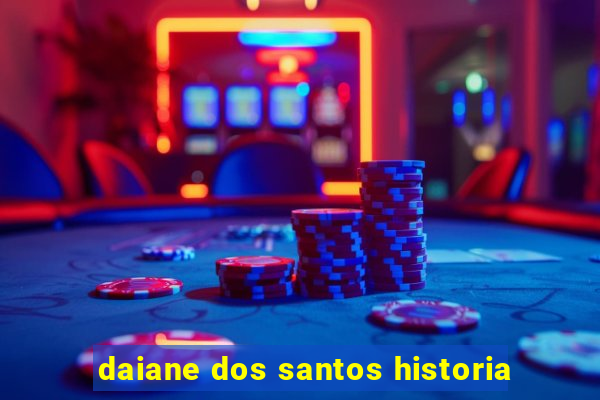 daiane dos santos historia