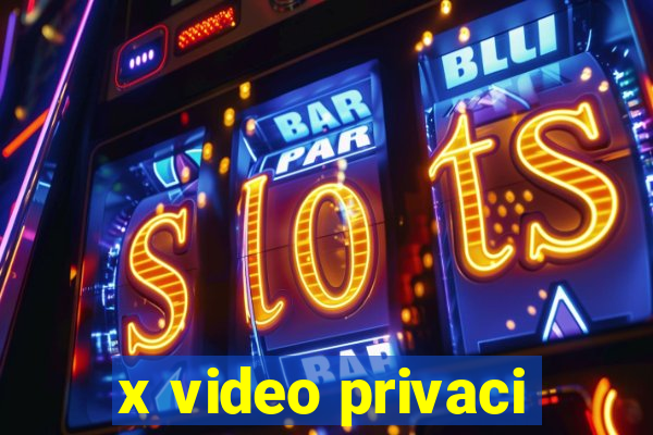 x video privaci