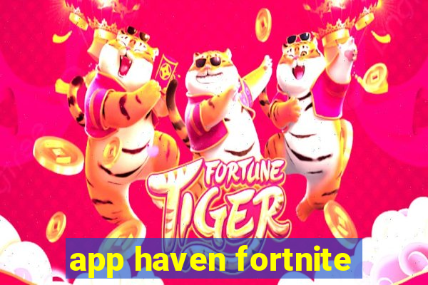 app haven fortnite