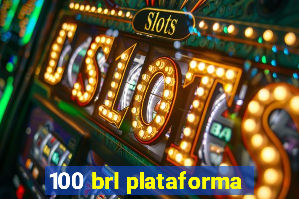 100 brl plataforma