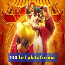 100 brl plataforma