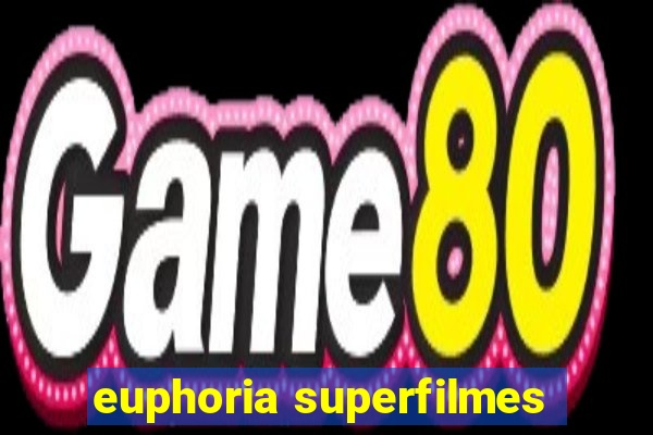 euphoria superfilmes