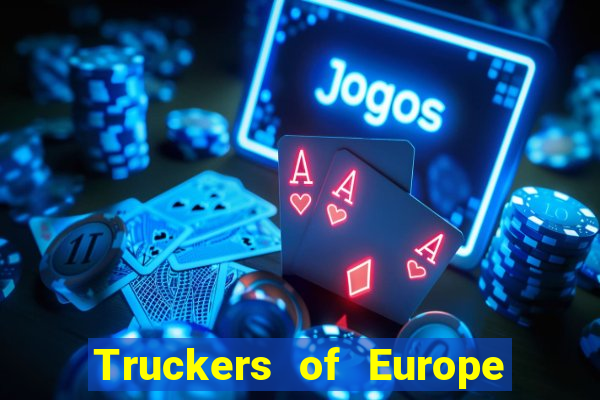 Truckers of Europe 3 dinheiro infinito