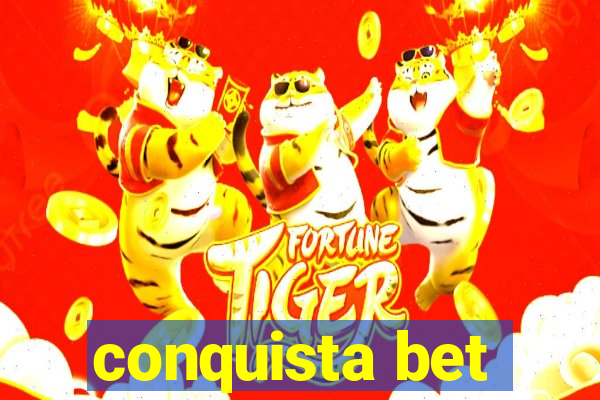 conquista bet