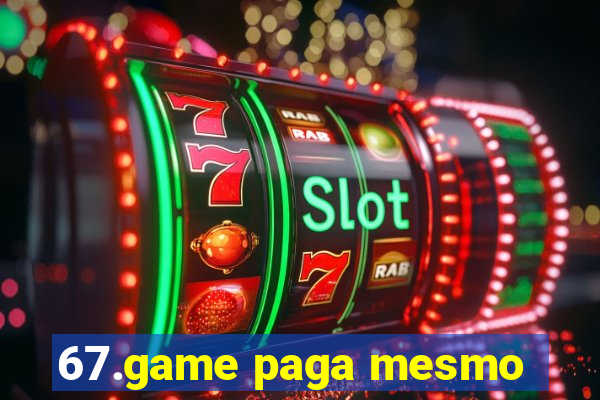 67.game paga mesmo