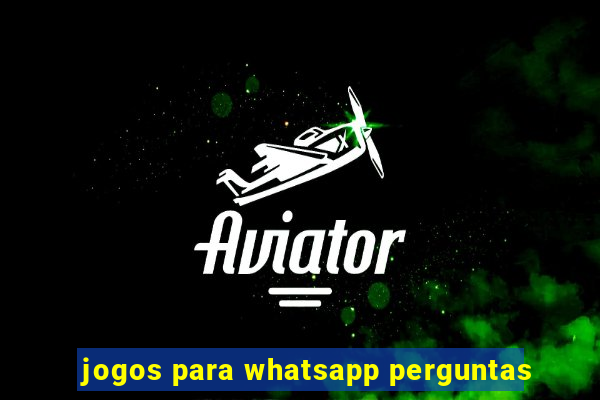 jogos para whatsapp perguntas