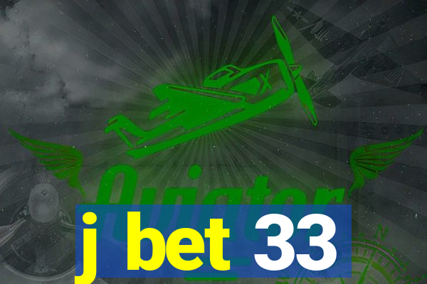 j bet 33