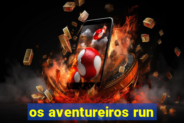 os aventureiros run