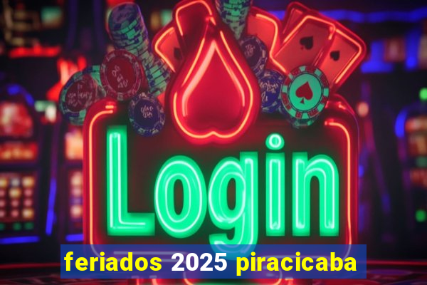 feriados 2025 piracicaba