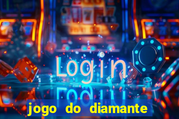 jogo do diamante para ganhar dinheiro