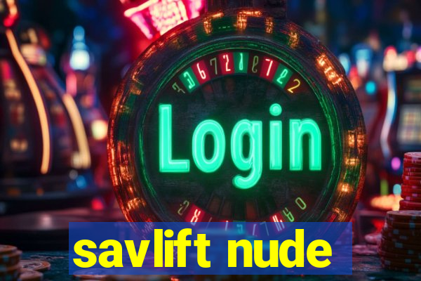 savlift nude