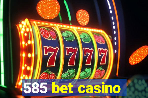 585 bet casino