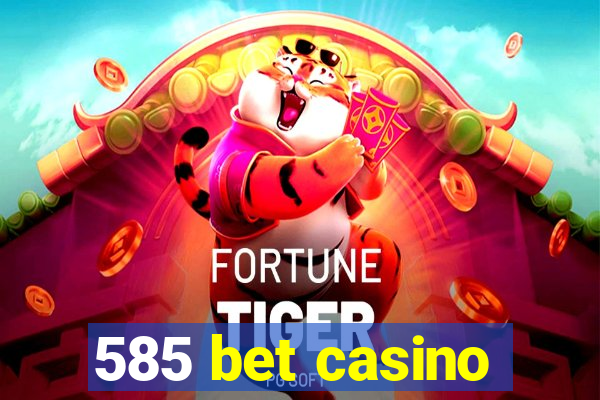 585 bet casino