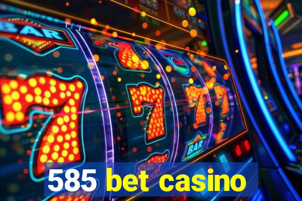 585 bet casino