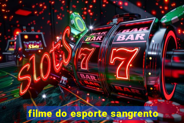 filme do esporte sangrento