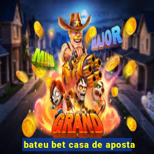 bateu bet casa de aposta