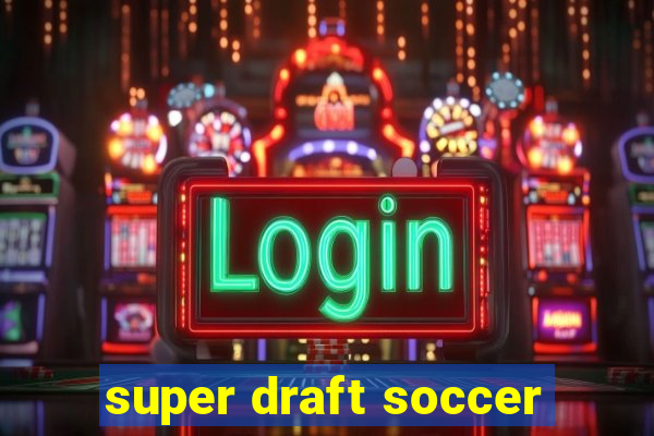 super draft soccer