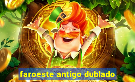 faroeste antigo dublado