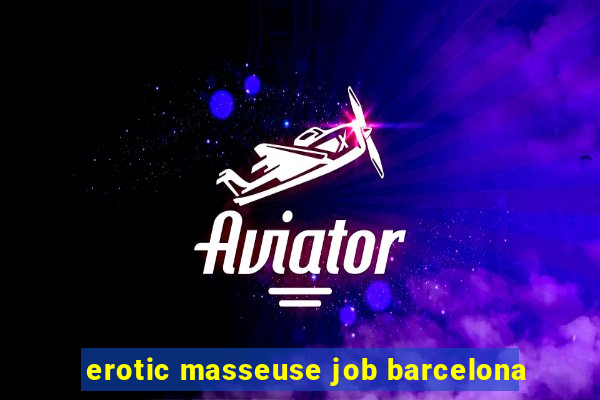 erotic masseuse job barcelona