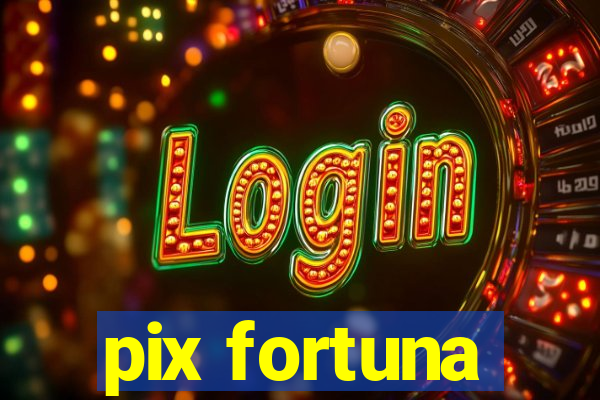 pix fortuna