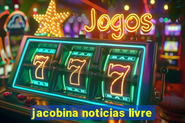 jacobina noticias livre