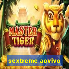 sextreme aovivo