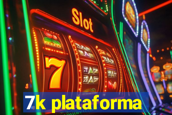 7k plataforma