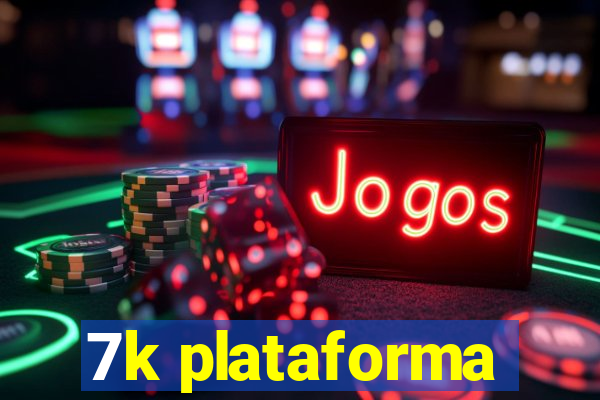 7k plataforma