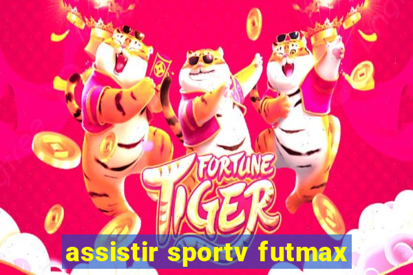 assistir sportv futmax