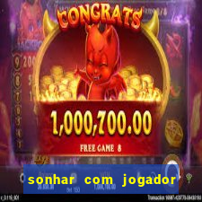 sonhar com jogador de futebol famoso