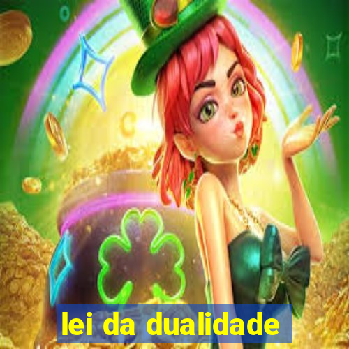 lei da dualidade