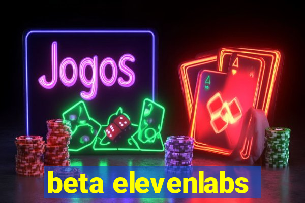 beta elevenlabs