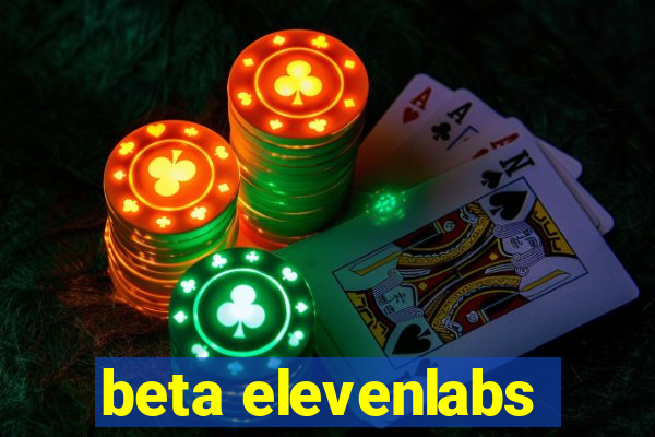 beta elevenlabs