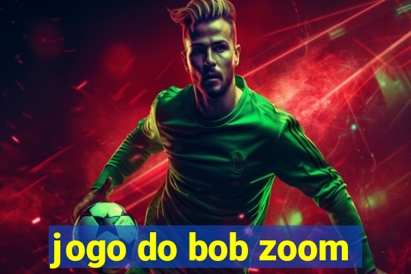 jogo do bob zoom