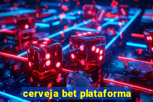 cerveja bet plataforma