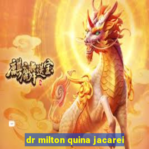 dr milton quina jacarei