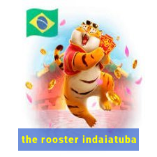 the rooster indaiatuba