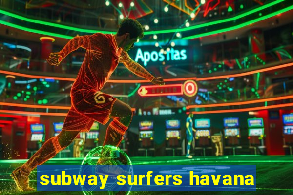 subway surfers havana