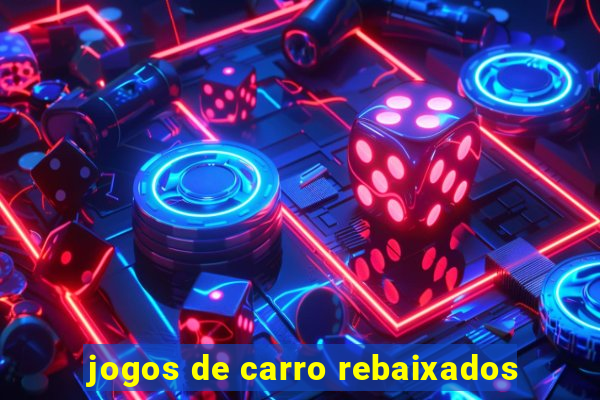 jogos de carro rebaixados