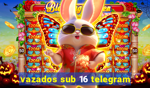 vazados sub 16 telegram